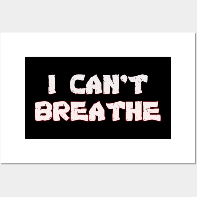 I Can't Breathe - George Floyd & Eric Garner Support - Black Lives Matter Protest Wall Art by merkraht